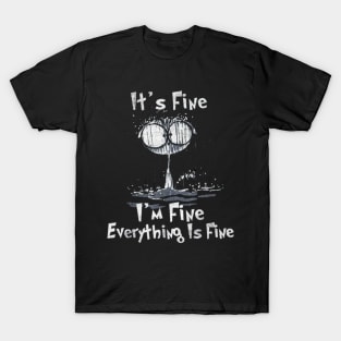 it's fine iam fine everything is fine T-Shirt